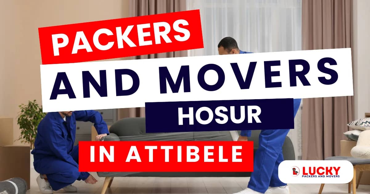 Packers and Movers in Hosur, Attibele - Reliable Relocation Services